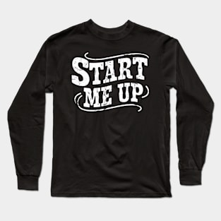 Start me up Long Sleeve T-Shirt